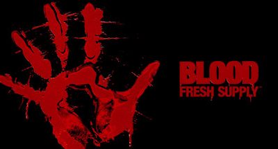 Blood: Fresh Supply