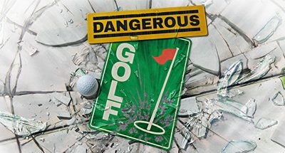 Dangerous Golf