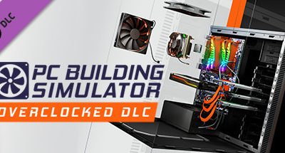 PC Building Simulator – Overclocked Edition Content