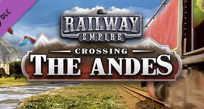 Railway Empire – Crossing the Andes