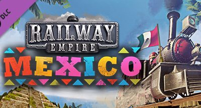 Railway Empire – Mexico