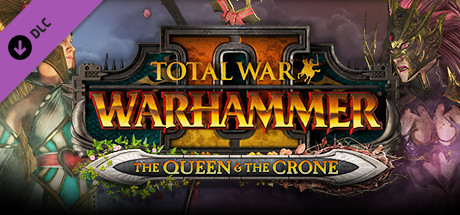 Total War: WARHAMMER 2 - The Queen & The Crone