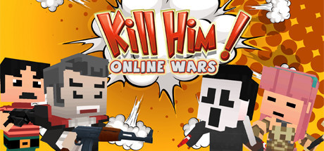 Kill Him Online Wars