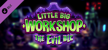 Little Big Workshop – The Evil DLC