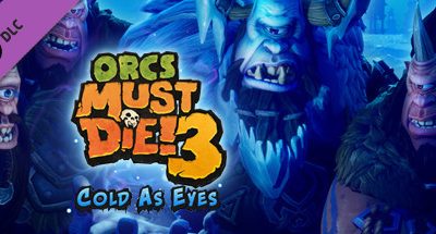 Orcs Must Die 3 – Cold as Eyes DLC