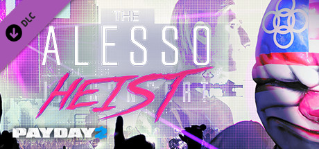 PAYDAY 2: The Alesso Heist