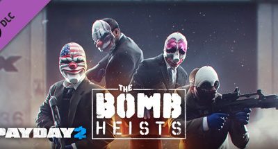 PAYDAY 2: The Bomb Heists