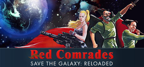 Red Comrades Save the Galaxy: Reloaded