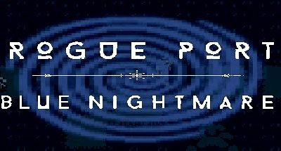 Rogue Port – Blue Nightmare