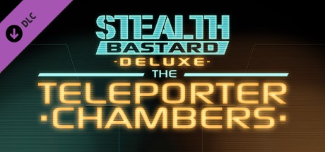 Stealth Bastard Deluxe – The Teleporter Chambers