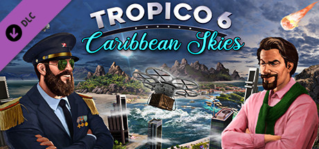 Cover image of  Tropico 6 - Caribbean Skies