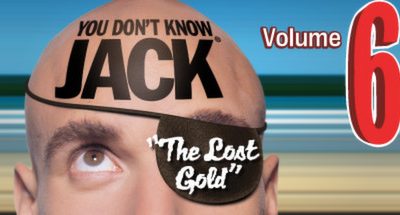 YOU DON’T KNOW JACK Vol 6 The Lost Gold