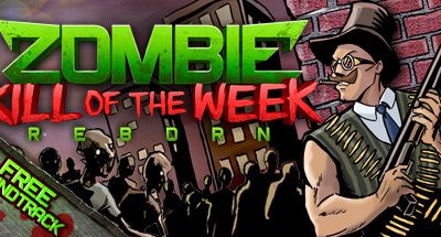 Zombie Kill of the Week – Reborn