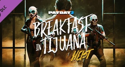 PAYDAY 2: Breakfast in Tijuana Heist