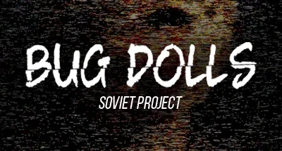 Bug Dolls: Soviet Project