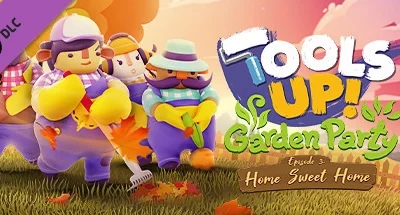 Tools Up Garden Party – Episode 3: Home Sweet Home