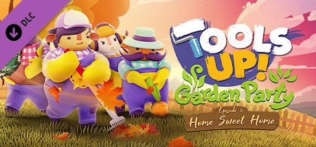 Tools Up Garden Party – Episode 3: Home Sweet Home