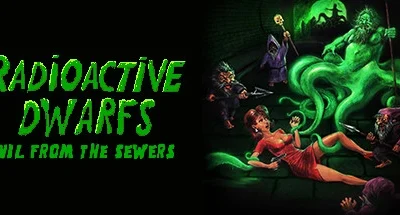 Radioactive Dwarfs: Evil From The Sewers