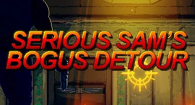 Serious Sam’s Bogus Detour